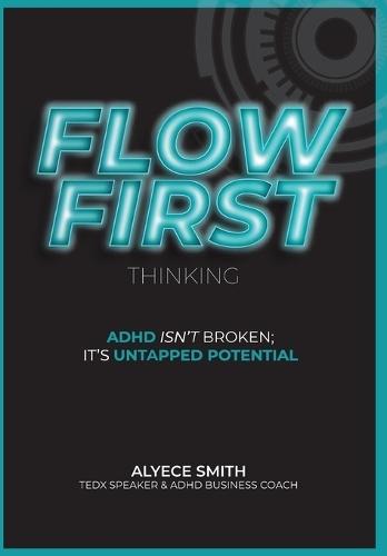 FLOW-First Thinking: ADHD Isn't Broken, It's Untapped Potential