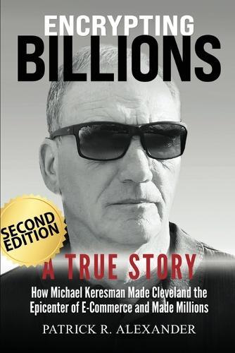 Encrypting Billions: How Michael Keresman Made Cleveland the Epicenter of E-Commerce