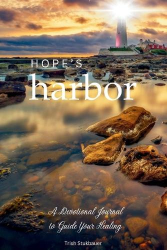 Hope's Harbor: A Devotional Journal to Guide Your Healing