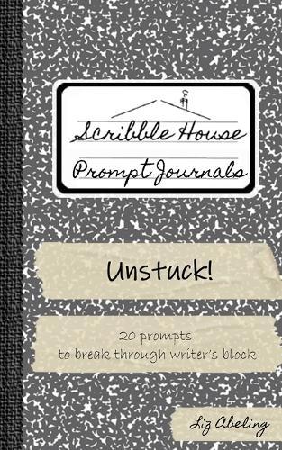 Unstuck!: 20 prompts to break through writer's block
