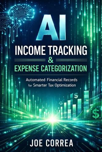 AI Income Tracking & Expense Categorization: Automated Financial Records for Smarter Tax Optimization