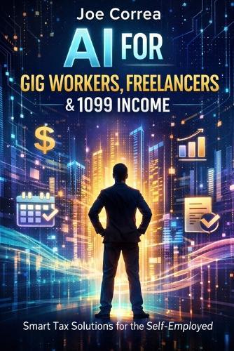 AI for Gig Workers, Freelancers & 1099 Income: Smart Tax Solutions for the Self-Employed