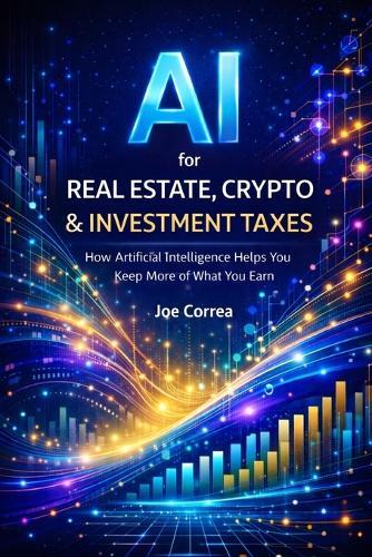 AI for Real Estate, Crypto & Investment Taxes: AI Personal Tax Optimization: How Artificial Intelligence Helps You Keep More of What You Earn
