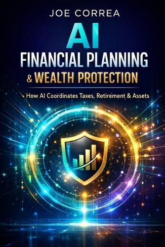 AI Financial Planning & Wealth Protection: How AI Coordinates Taxes, Retirement & Assets