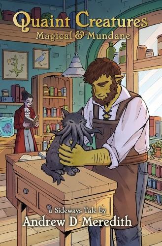 Quaint Creatures: Magical & Mundane: A Sideways Tale