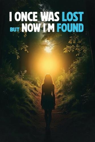I Once Was Lost But Now I'm Found
