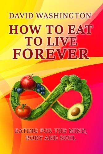 How to Eat to Live Forever