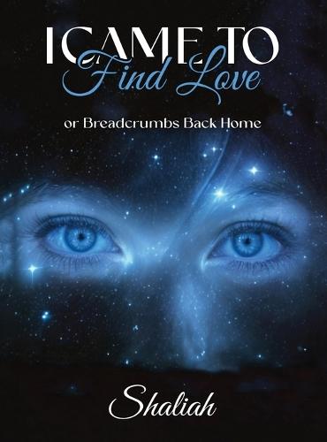 I Came to Find Love: or Breadcrumbs Back Home