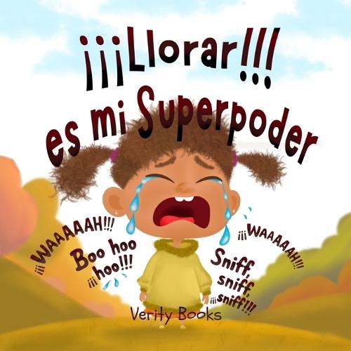 ¡¡¡Llorar!!! es mi Superpoder: Dejando salir mis pesadas emociones por otras nuevas y felices.