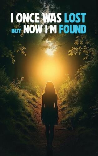 I Once Was Lost But Now I'm Found