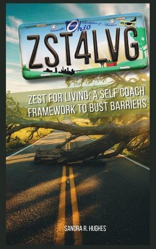 ZST4LVG Zest For Living: A Self Coach Framework to Bust Barriers