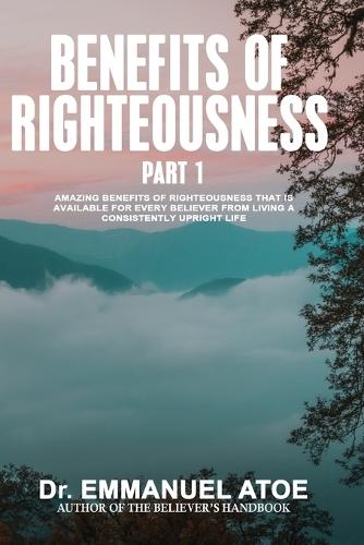 The Benefits of Righteousness - Part 1