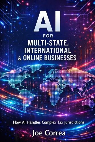 AI for Multi-State, International & Online Businesses: How AI Handles Complex Tax Jurisdictions