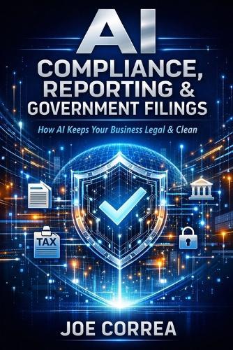 AI Compliance, Reporting & Government Filings: How AI Keeps Your Business Legal & Clean