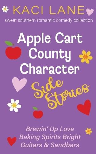 Apple Cart County Character Side Stories: Sweet Southern Romantic Comedy Collection