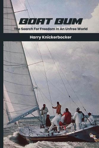 Boat Bum: Searching For Freedom in an Unfree World