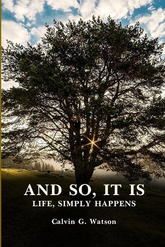 And So, It Is: Life Simply Happens