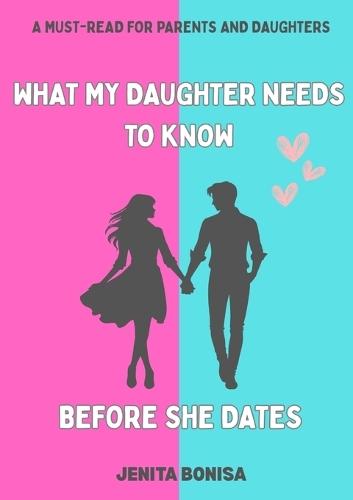 What My Daughter Needs to Know Before She Dates
