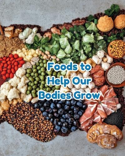 Foods to Help Our Bodies Grow