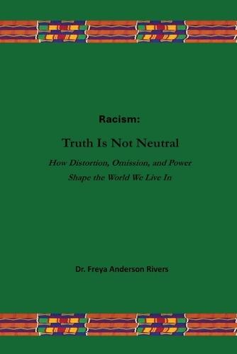 Racism: Truth Is Not Neutral