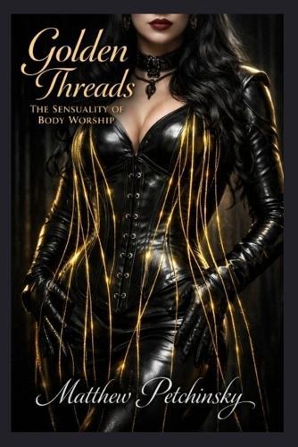 Golden Threads: The Sensuality of Body Worship
