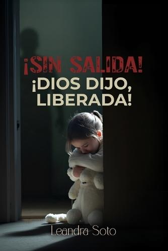 ¡Sin salida! ¡Dios dijo, Liberada!