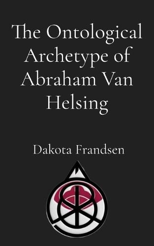 The Ontological Archetype of Abraham Van Helsing: An Exhaustive Inquiry into Historical Inspirations, Literary Synthesis, and the Evolution of the Vampire Hunter