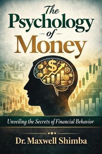 The Psychology of Money: Unveiling the Secrets of Financial Behavior