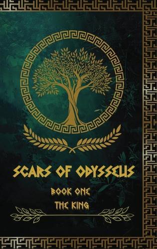 Scars Of Odysseus: Book One The King