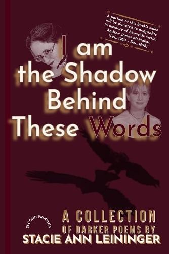 I Am the Shadow Behind These Words: A Collection of Darker Poems
