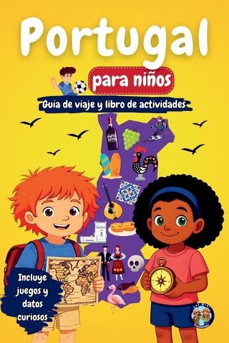 Portugal para Niños - Guía de Viaje y Libro de Actividades: Descubre la cultura, historia, ciudades y tradiciones de Portugal a través de juegos, acertijos y curiosidades