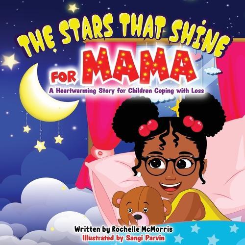 The Stars That Shine for Mama: A Heartwarming Story for Children Coping with Loss