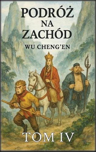 Podróż na Zachód: Tom 4: Poszukiwanie oświecenia
