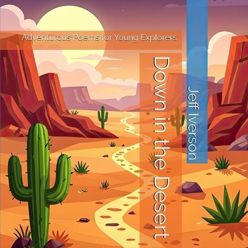 Down in the Desert: Adventurous Poems for Young Explorers