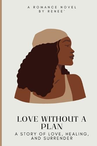Love Without a Plan: A Story of Love, Healing, and Surrender