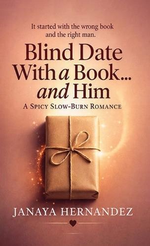 Blind Date With a Book... and Him: A Spicy, Slow-Burn Romance