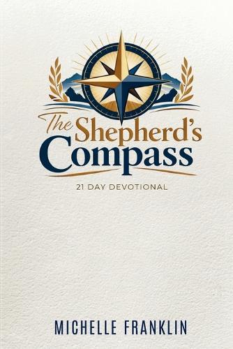 The Shepherd's Compass 21 Day Devotional: A Self-Care 21 Day Devotional