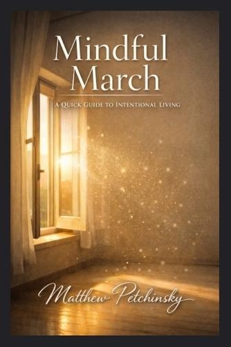Mindful March: A Quick Guide to Intentional Living