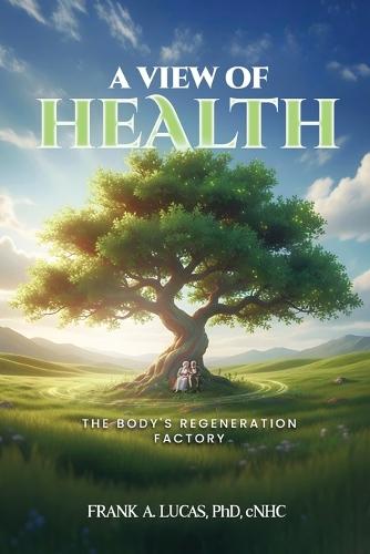 A View of Health: The Body's Regeneration Factory