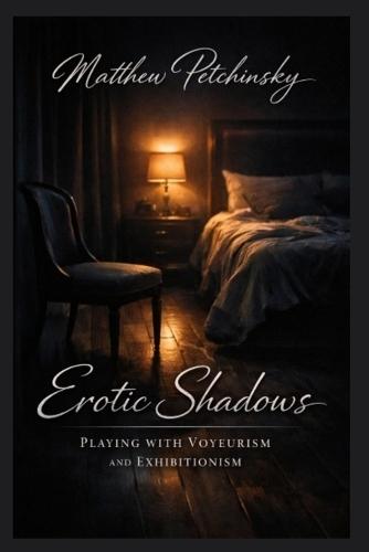 Erotic Shadows: Playing with Voyeurism and Exhibitionism