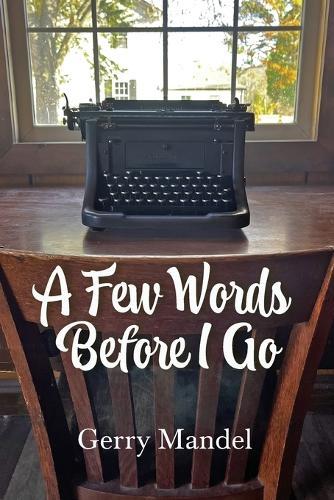 A Few Words Before I Go