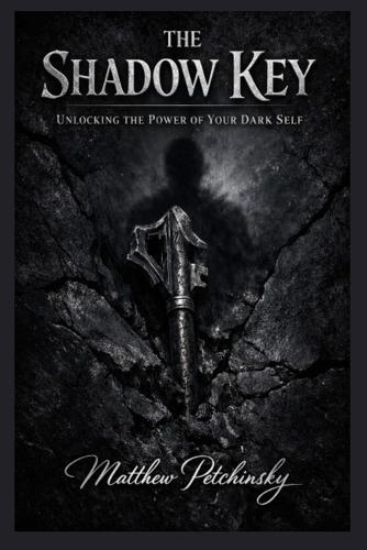 The Shadow Key: Unlocking the Power of Your Dark Self