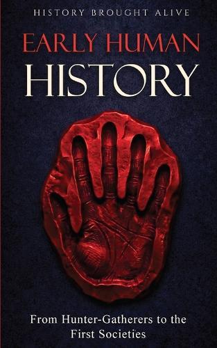 Early Human History: From Hunter-Gatherers to the First Societies