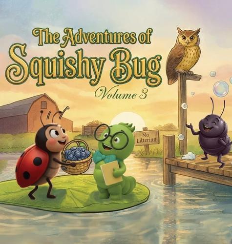 The Adventures of Squishy Bug: Volume 3