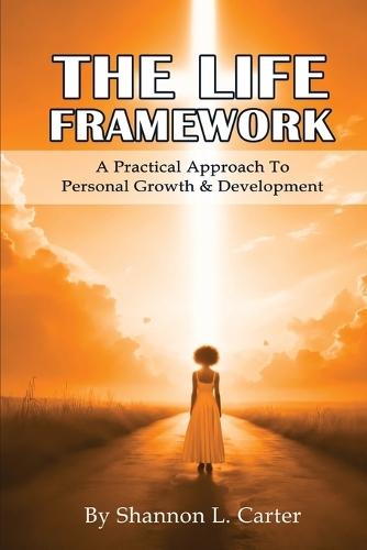The LIFE Framework: A Practical Approach to Personal Growth & Planning