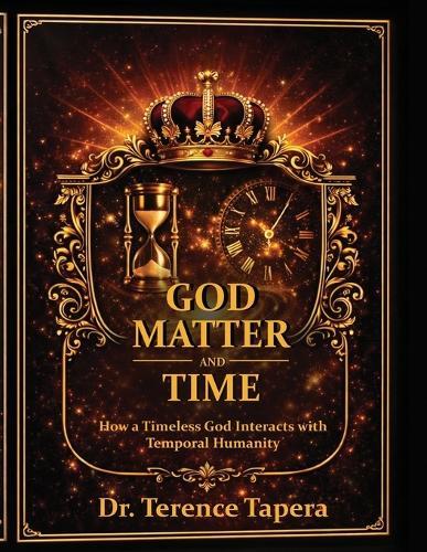 God, Matter and Time: How a Timeless God Interacts with Temporal Humanity