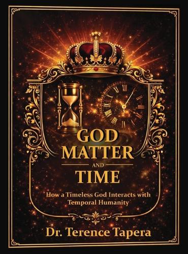God, Matter and Time: How a Timeless God Interacts with Temporal Humanity