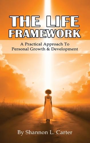 The LIFE Framework: A Practical Approach to Personal Growth & Planning