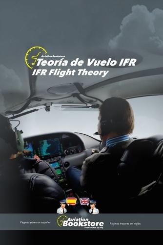 Teoría del vuelo IFR / IFR Flight Theory: Manual bilingüe para hispanohablantes