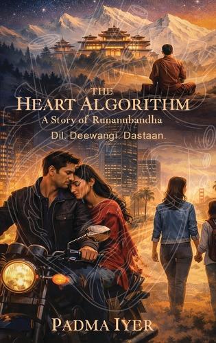 The Heart Algorithm: A Story of Runanubandha (Dil. Deewangi. Dastaan)